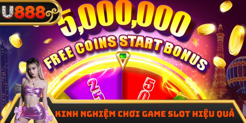 Kinh nghiệm chơi  game slot hiệu quả