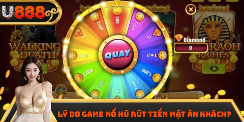 Lý do game nổ hũ rút tiền mặt ăn khách?