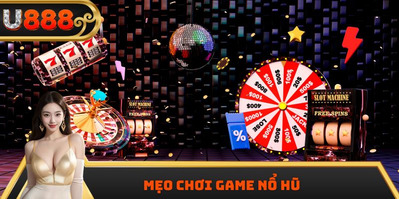 Mẹo Chơi Game Nổ Hũ Đổi Thưởng Giúp Tăng Cơ Hội Thắng Lớn