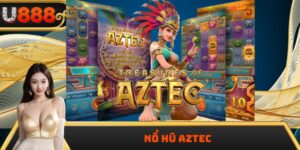 Nổ Hũ Aztec – Game Slot Đổi Thưởng Hot Hit Nhất Năm 2025