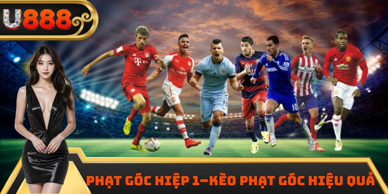 Phạt góc hiệp 1 – Kèo phạt góc hiệu quả